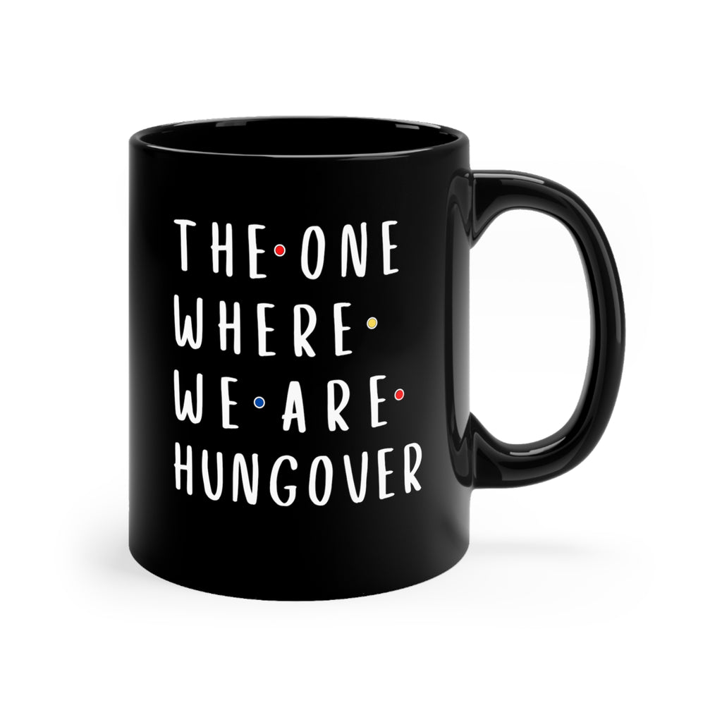 Friends - Hung Over - Black Mug